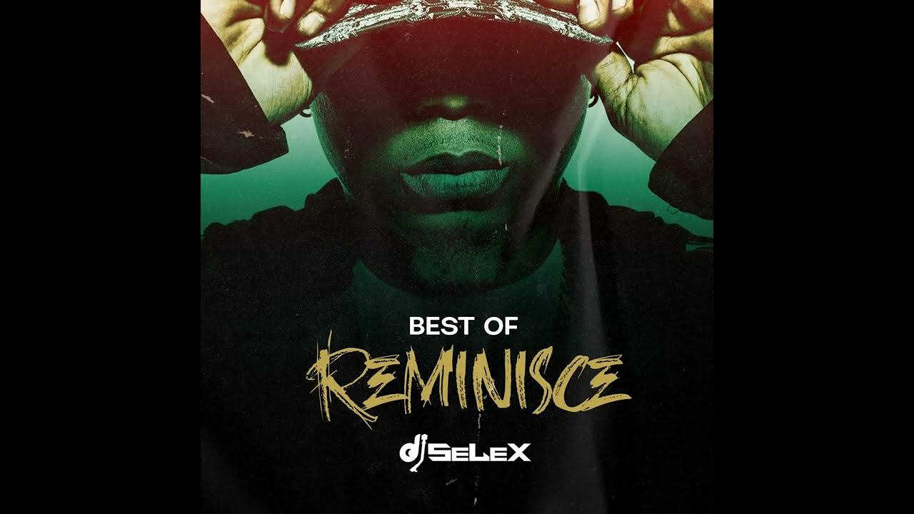 DJ SELEX BEST OF REMINISCE MIX YouTube