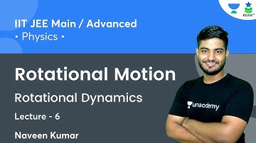 Rotational Motion | Rotational Dynamics | L6 | Rank Up | Naveen Kumar