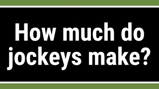 How much do jockeys make?