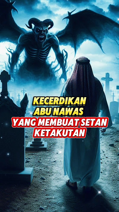 Kecerdikan abu nawas yang membuat setan ketakutan #abunawas