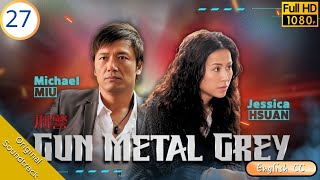 [eng Sub] | Tvb Action | Gun Metal Grey 刑警 27/30 | Michael Miu Felix Wong Jessica Hsuan | 2010