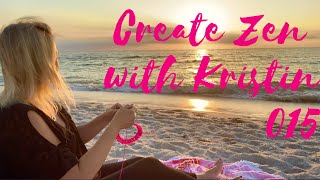 Create Zen with Kristin 015 Beach Sunset and Knitting a Hat