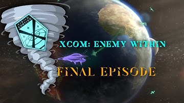 XCOM Enemy Within Final Episode - THIS IS IT!!!