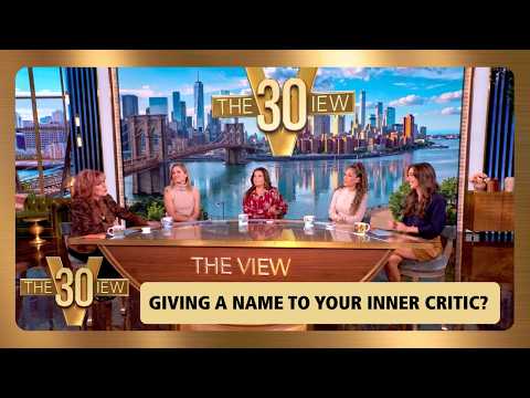 Giving a Name to Your Inner Critic? | The View