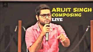 ARIJIT SINGH COMPOSING LIVE WITH AUDIENCE