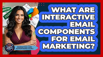 What Are Interactive Email Components For Email Marketing? - Marketing and Advertising Guru
