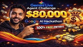 Google ka Sabse Bada AI Hackathon Aa Gaya! Win $80,000 | Gemini Live Agent Challenge Details