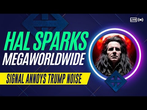 HAL SPARKS MEGAWORLDWIDE : SIGNAL ANNOYS TRUMP NOISE