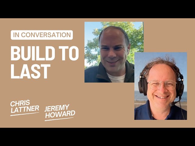 Thumbnail for Build to Last — Chris Lattner talks with Jeremy Howard