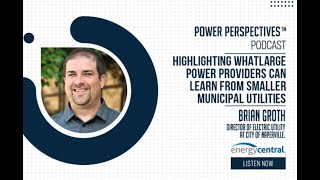 'What Large Power Providers Can Learn from Municipal Utilities' with Brian Groth, City of Naperville