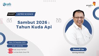 Gunadi Lie: Sambut 2026 : Tahun Kuda Api | Smart Astro Science