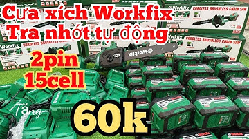 Máy Cưa Xích Workfix Tra Nhớt Tự Động, Combo 2 pin 15Cell Dòng Xả Cao Giá Siêu Rẻ