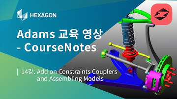 [Adams/View 교육 영상 - CourseNotes] 14강. Add on Constraints Couplers and Assembling Models