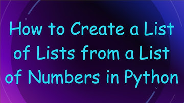 How to Create a List of Lists from a List of Numbers in Python