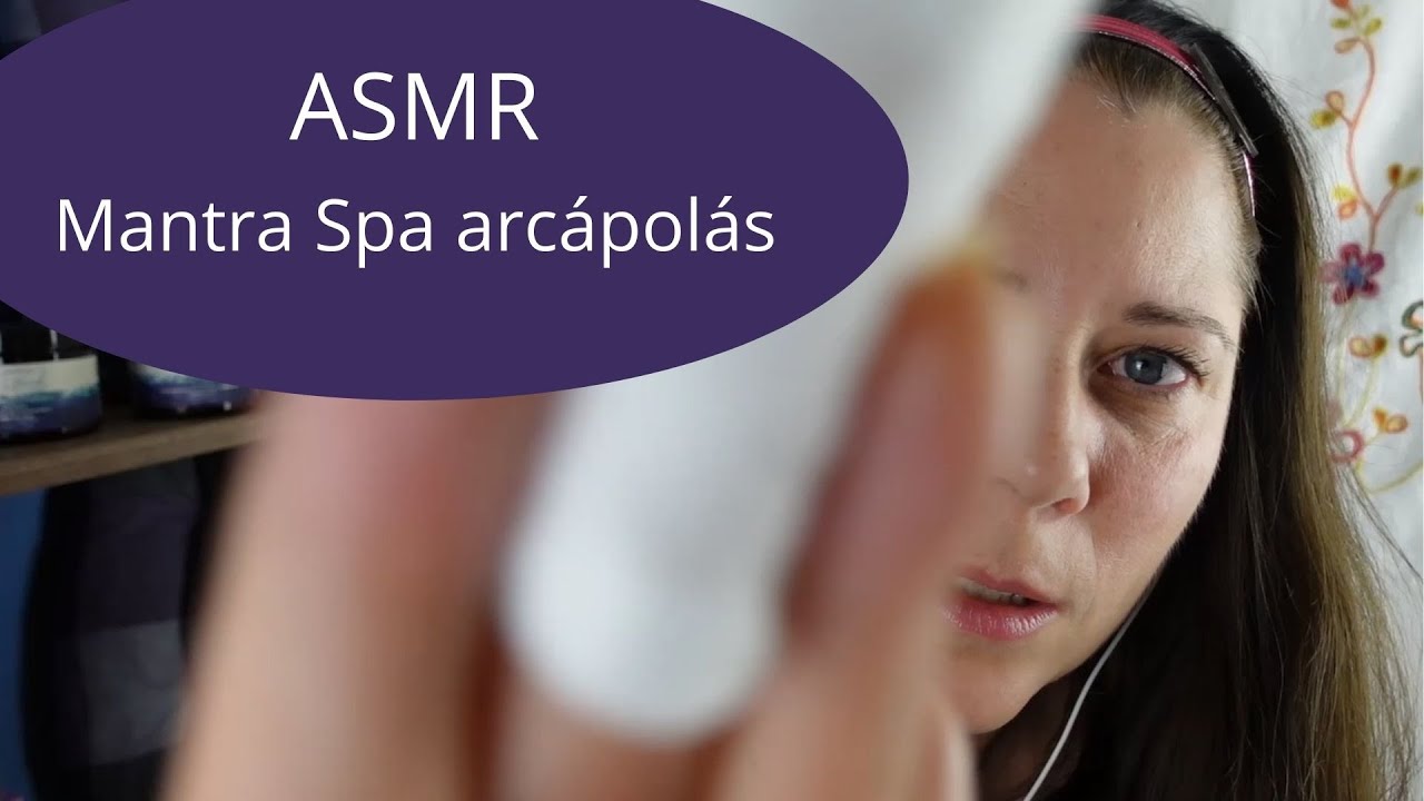 Magyar ASMR | Mantra Spa arcápolás (Personal Attention) vizuális triggerek és suttogás