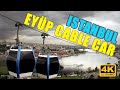 WALKING TOUR 🇹🇷 EYÜPSULTAN CABLE CAR(TELEFERİK) 2021 4K