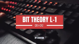 Bit Theory and Bit Manipulation (Lecture 1)