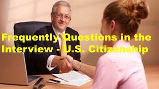 Frequently Questions in the Interview - U. S. Citizenship