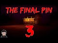 The Final Pin: Part 3 (End)