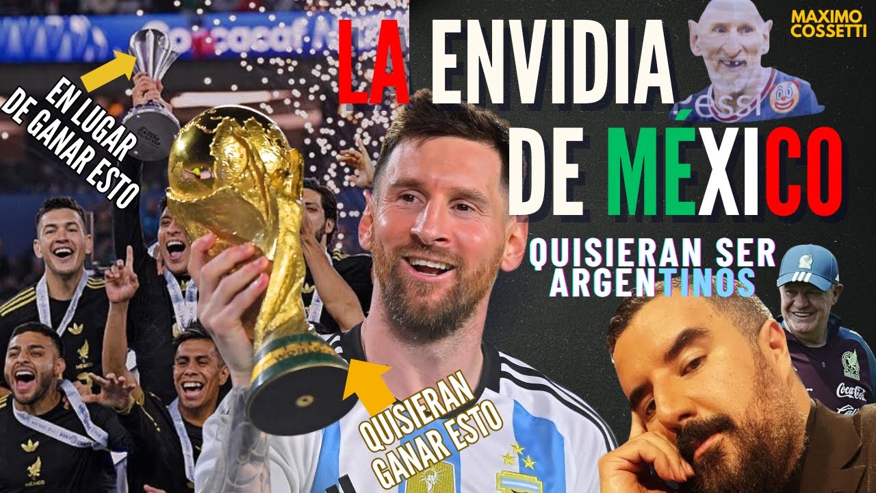 LA ENVIDIA MEXICANA SOBRE EL ÉXITO DE LA SELECCIÓN ARGENTINA, ¿POR QUÉ ELLOS NO SON POTENCIA?