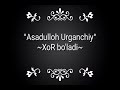 Nashida XOR BO LADI Asadulloh Urganchiy