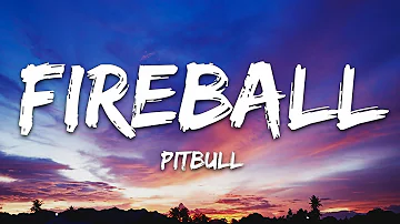 Pitbull - Fireball (Lyrics) ft. John Ryan