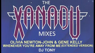 Olivia Newton-John & Gene Kelly - Whenever You're Away From Me (Extended Version - DJ Tony 04/15)