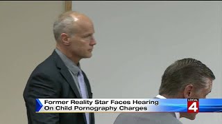 Former reality star faces hearing on child pornography charges
