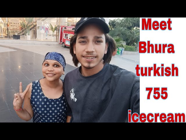 Meet Bhura Turkish 755 icecream #viral  #vlog #trending #food  @bhura_turkish_755 class=