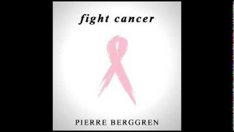 Pierre Berggren - Fight cancer