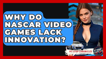 Why Do NASCAR Video Games Lack Innovation? - Pit Stop Chronicles
