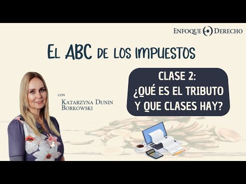 El ABC de los Impuestos | Clase 2: ¿Qué es el tributo y qué clases hay?