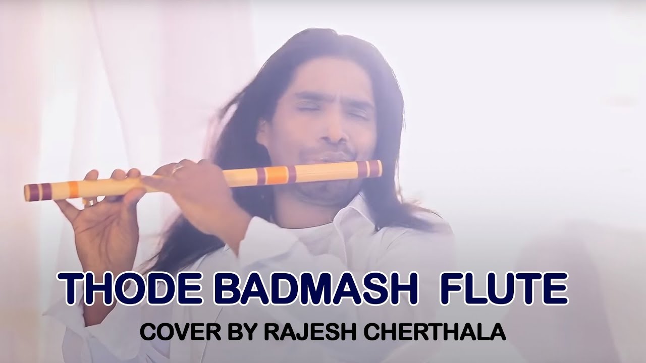 Thode Badmash   Flute Cover By Rajesh Cherthala