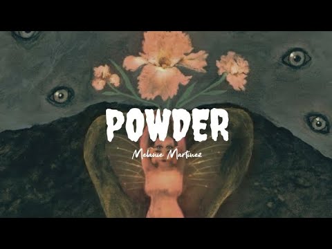 Melanie Martinez Powder Lyrics 