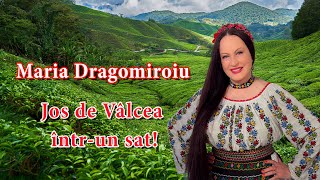 Maria Dragomiroiu - Jos de Vâlcea într-un sat!