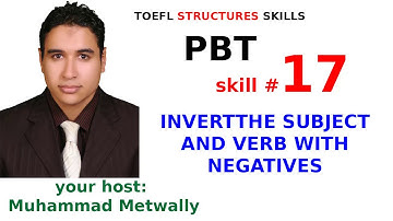 TOEFL Structures SKILLS 17/60 (INVERT THE SUBJECT AND VERB WITH NEGATIVES)