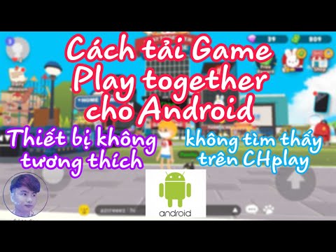 โหลด blender  Update 2022  Cách tải Play Together trên Android |  Cách tải Play Together cho máy yếu không tương thích Chun Kun