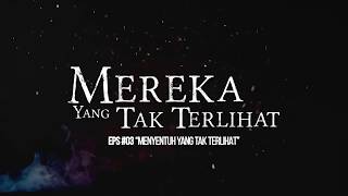 LIVE - EP #3 'MENYENTUH YANG TAK TERLIHAT' - Hantu Penari