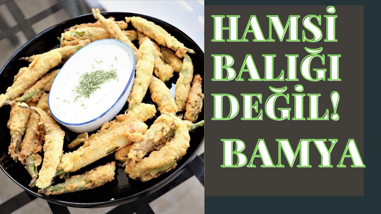HAMSİ BALIĞI DEĞİL! BAMYA KIZARTMASI TARİFİ / Yemek tarifleri By Ferih