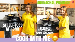 COOK WITH ME || STREET FOOD DURING LOCKDOWN || ANA COOKS || Arunachal Pradesh