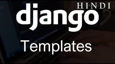 Django Tutorial   13   Templates  ( हिन्दी)