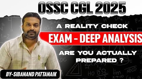 🔥 OSSC CGL 2025 Exam - Deep Analysis ✅ & A Reality Check | Are You Actually Prepared !  OSSC CGL 