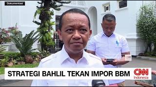 Strategi Bahlil Tekan Impor Bbm