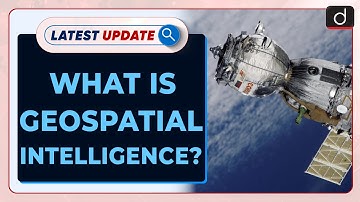 What is Geospatial intelligence | Latest update | Drishti IAS English
