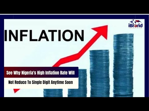 See Why Nigeria's High Inflation Rate Will Not Reduce To Single Digit Anytime Soon