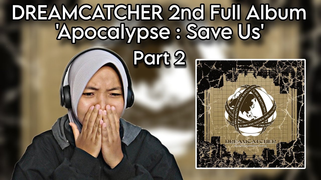 DREAMCATCHER 2nd Full Album 'Apocalypse : Save Us' REACTION PART 2 | Fourcwcw