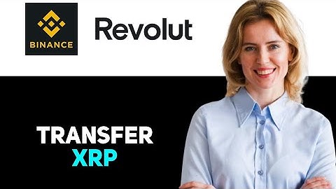 How To Transfer Xrp From Binance To Revolut (2025)