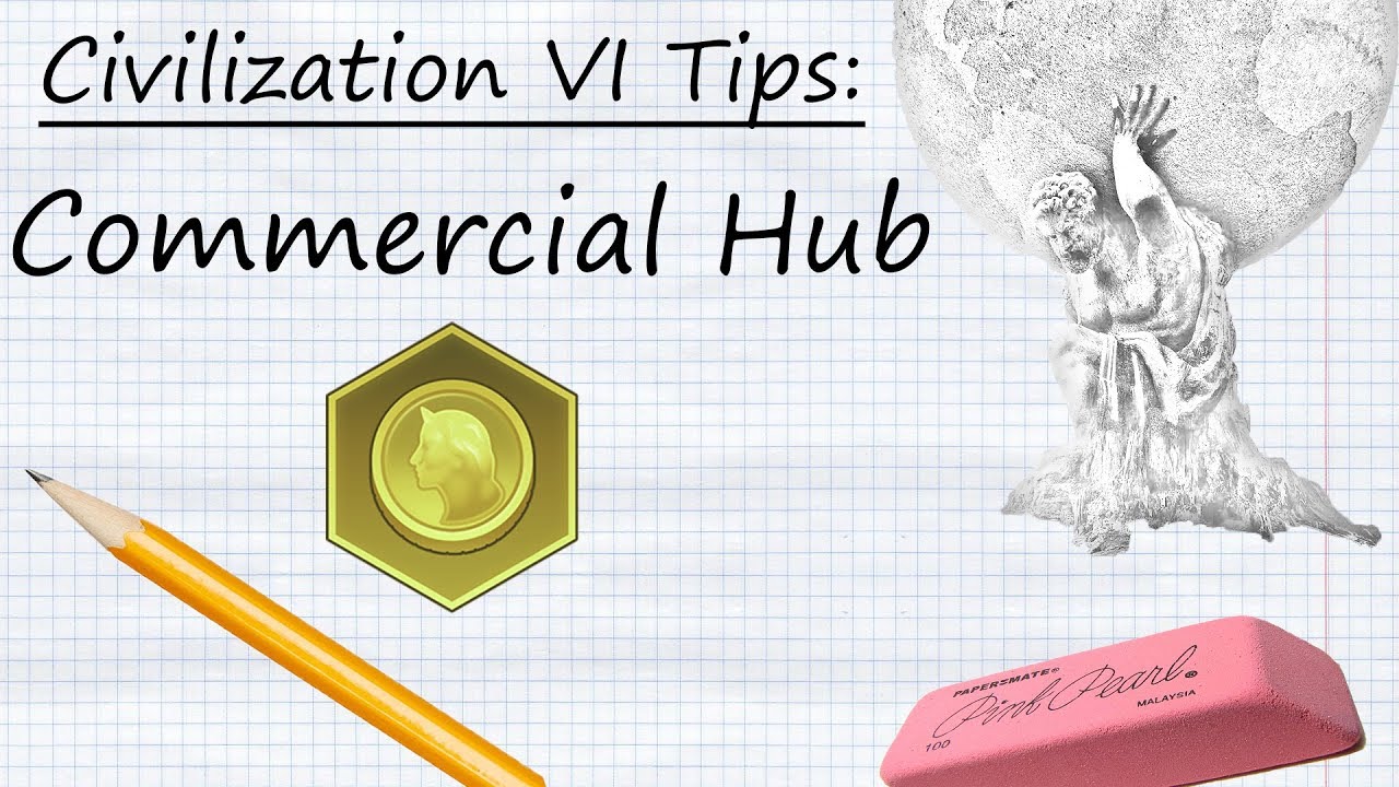 Civilization VI Tips: Commercial Hubs