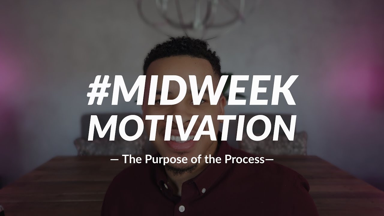  MidweekMotivation The Purpose Of The Process Cameron Logan YouTube