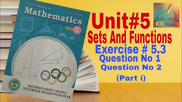 kpk board 10 class math unit 5 Sets and functions Exercise 5.3 Question 1 and 2 part i @KK Maths